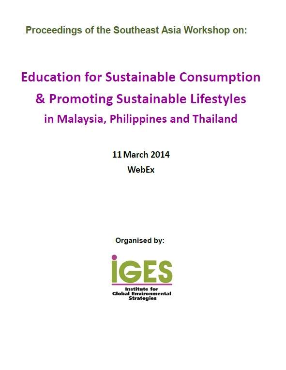 Proceedings of the Southeast Asia Workshop on: Education for Sustainable Consumption & Promoting Sustainable Lifestyles in Malaysia, Philippines and Thailand