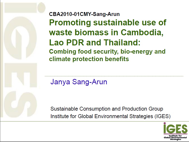 Presentation on CBA2010-01CMY-Sang-Arun-Promoting sustainable use of waste biomass in Cambodia, Lao PDR and Thailand: Combining food security, bio-energy and climate protection benefits