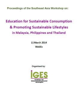Proceedings of the Southeast Asia Workshop on: Education for Sustainable Consumption & Promoting Sustainable Lifestyles in Malaysia, Philippines and Thailand Proceedings of the Southeast Asia Workshop on: Education for Sustainable Consumption & Promoting Sustainable Lifestyles in Malaysia, Philippines and Thailand